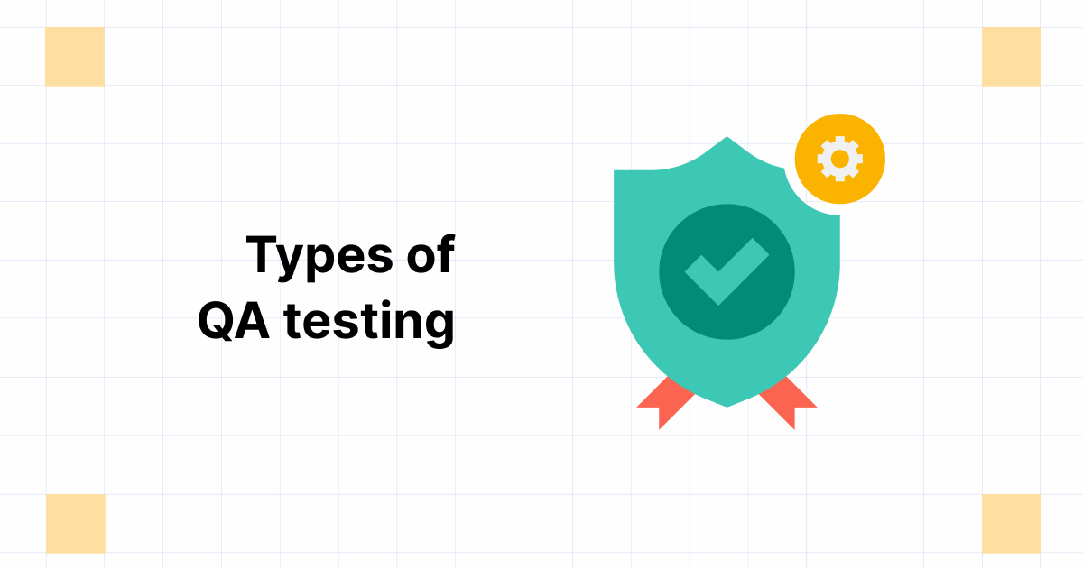 10 Different Types Of QA Testing You Must Know