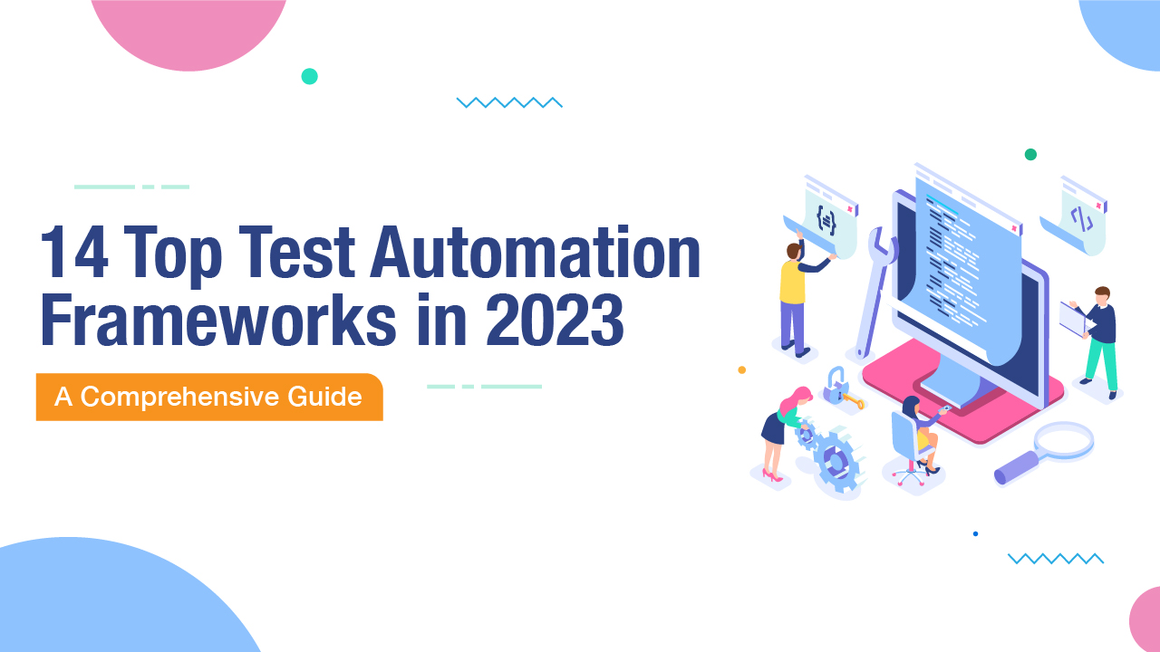 14 Top Test Automation Frameworks in 2023