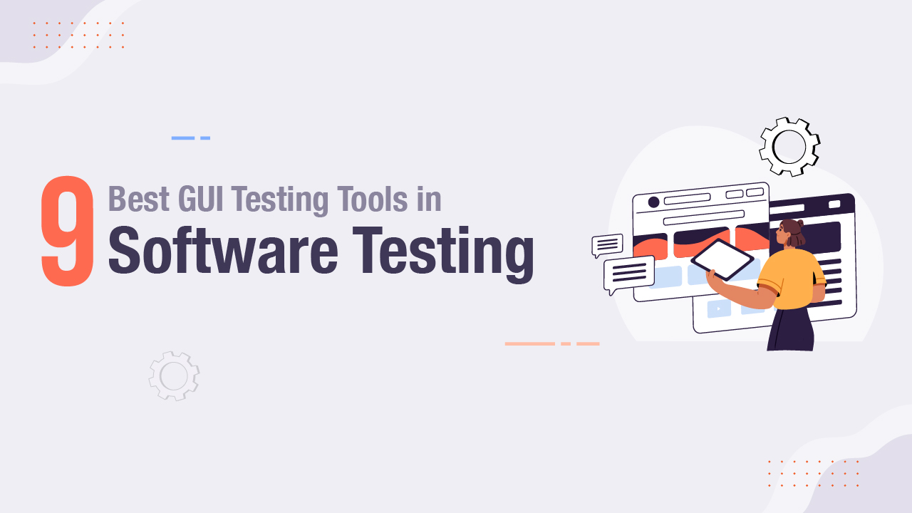9 Best GUI Testing Tools in Software Testing