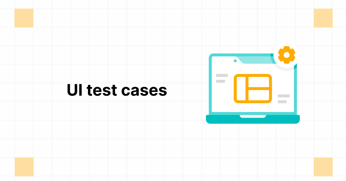 9 Useful UI Test Cases for Testing User Interfaces
