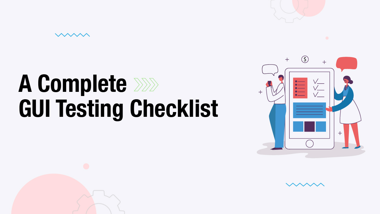 A Complete GUI Testing Checklist With Examples