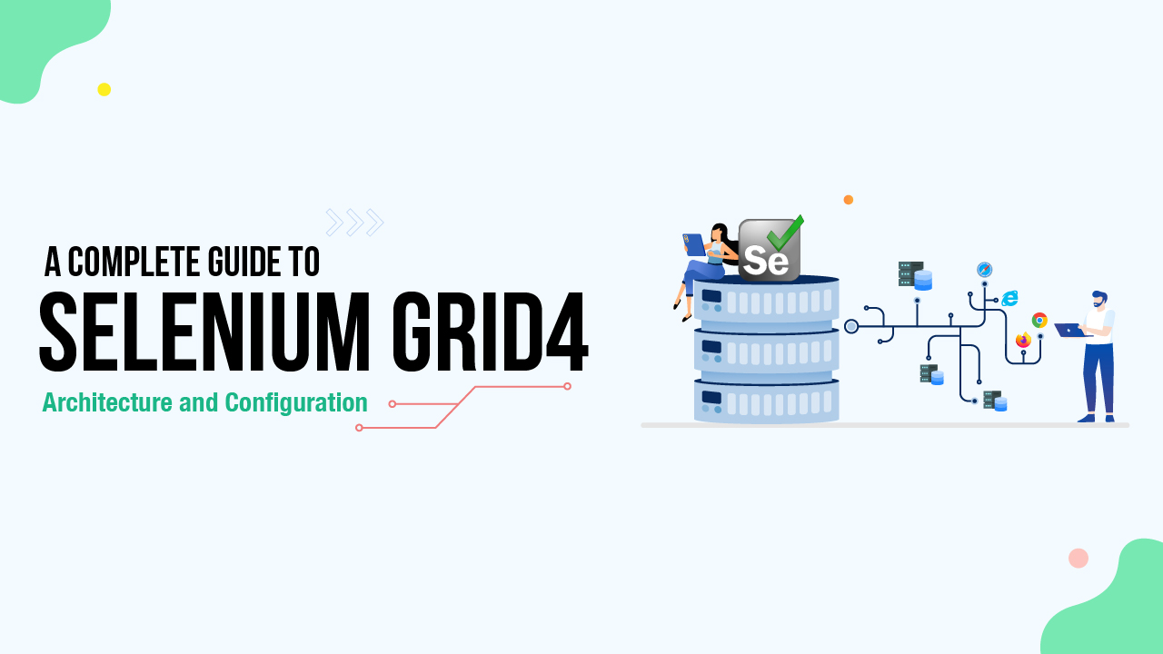 A Complete Guide To Selenium Grid 4