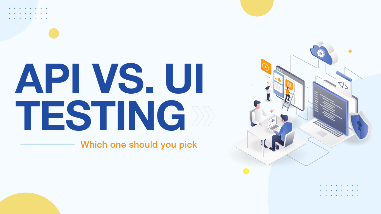 API vs UI Testing Which One Should You Pick