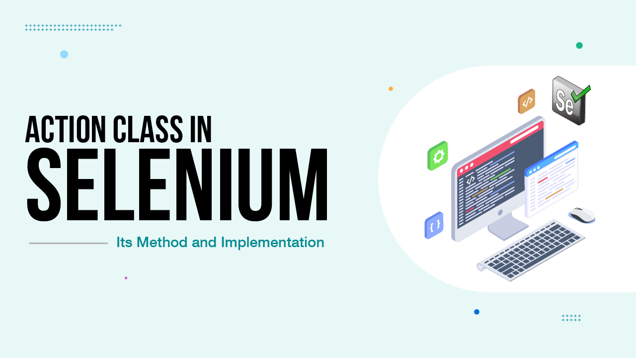 Action Class in Selenium: Its Method and Implementation