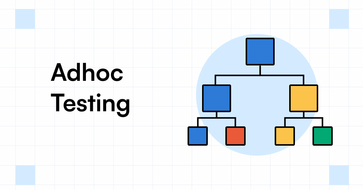 Adhoc Testing Explained with Types and Best Practices