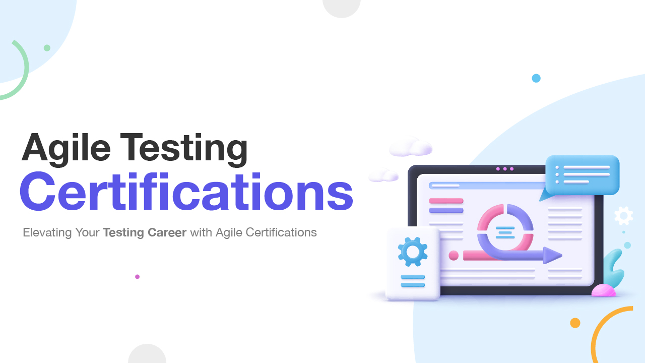 Agile Testing Certifications: Elevating Your Testing Career with Agile Certifications
