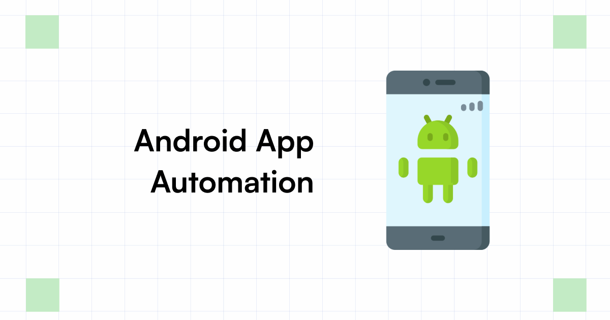 Android App Automation What it is & How to Perform