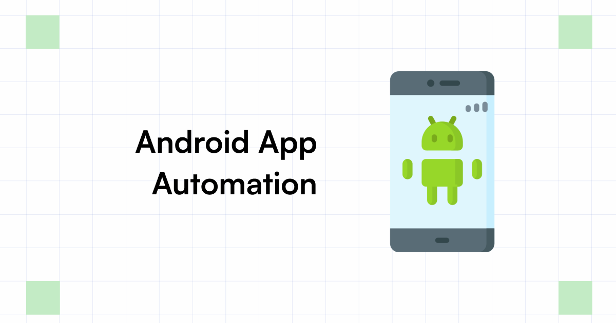 Android App Automation | What it is & How to Perform?