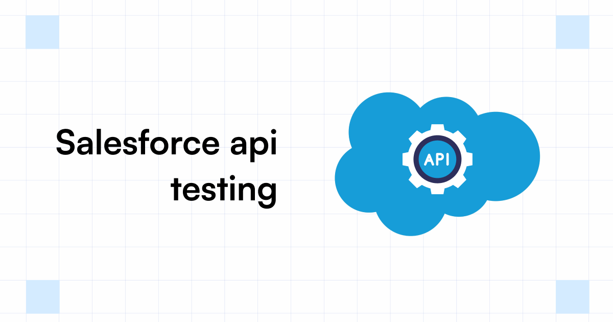Automate Salesforce API Testing Step By Step Process