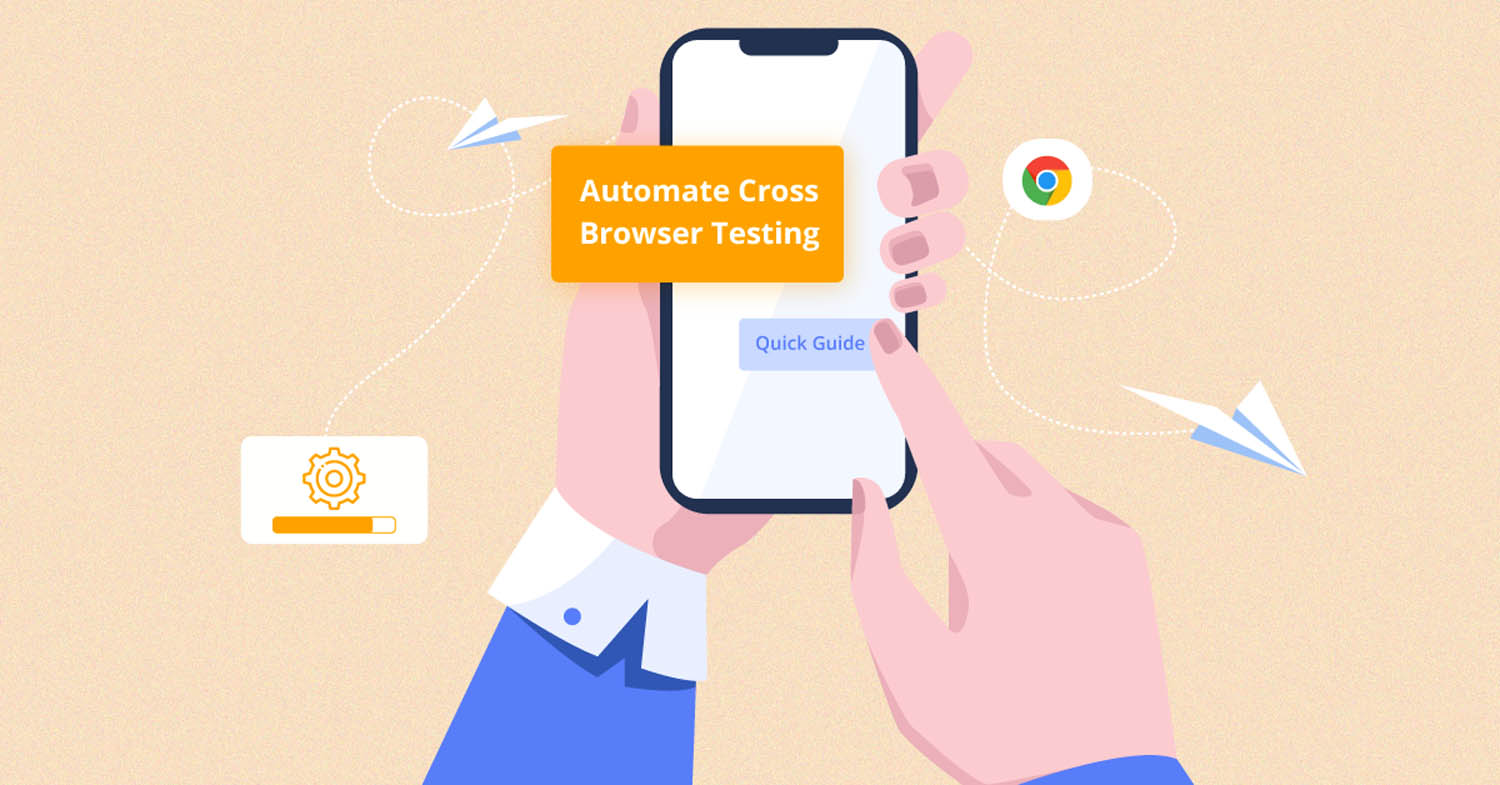 Automate cross browser testing What you need to know