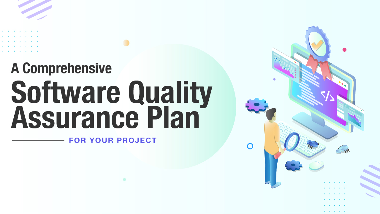 Creating a Comprehensive Software Quality Assurance Plan for your Project