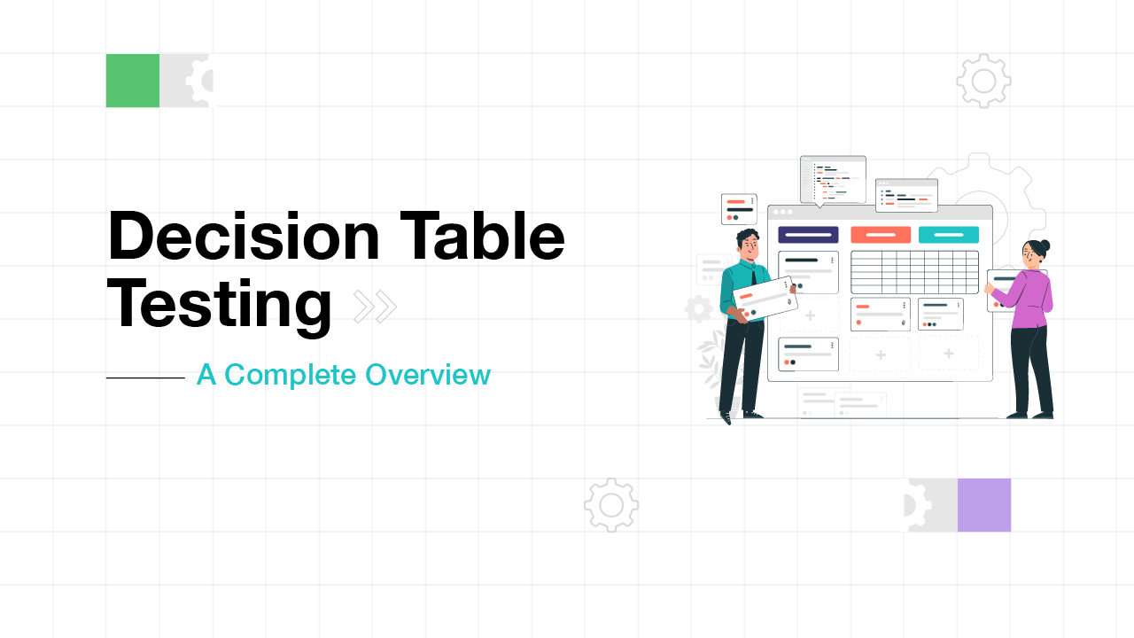 Decision Table Testing A Complete Overview