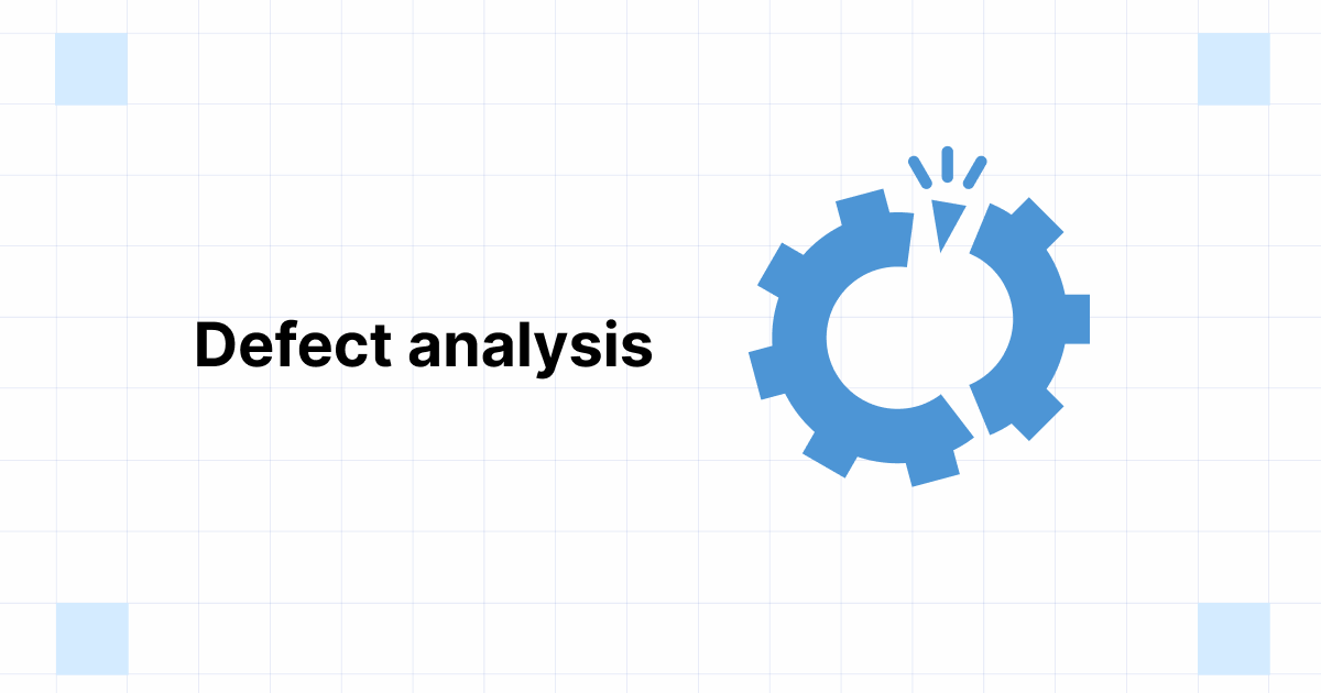 Defect Analysis What it is, 5 Keys & Advantages