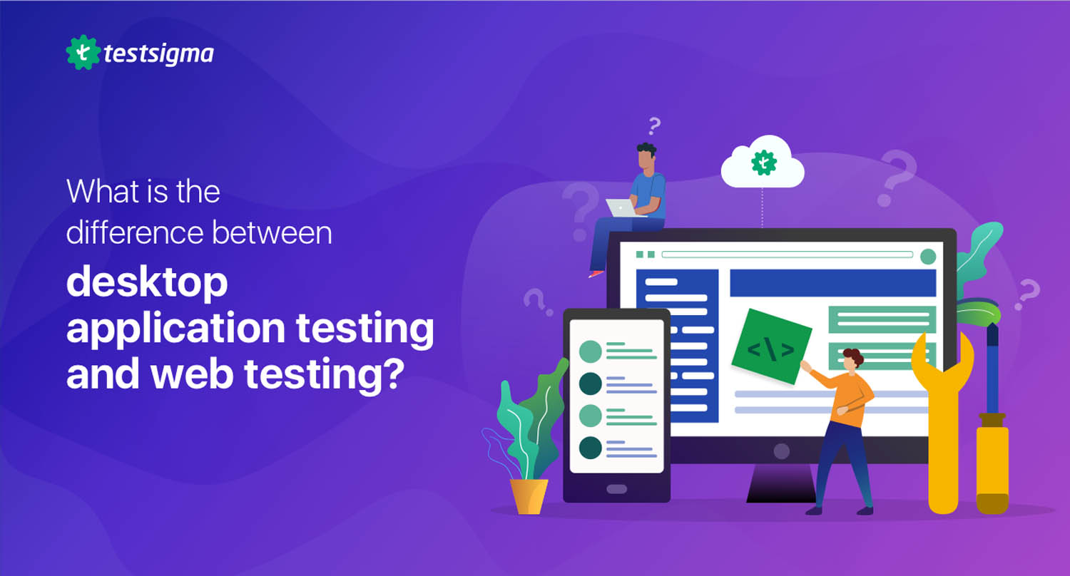 Desktop application testing versus Web application testing