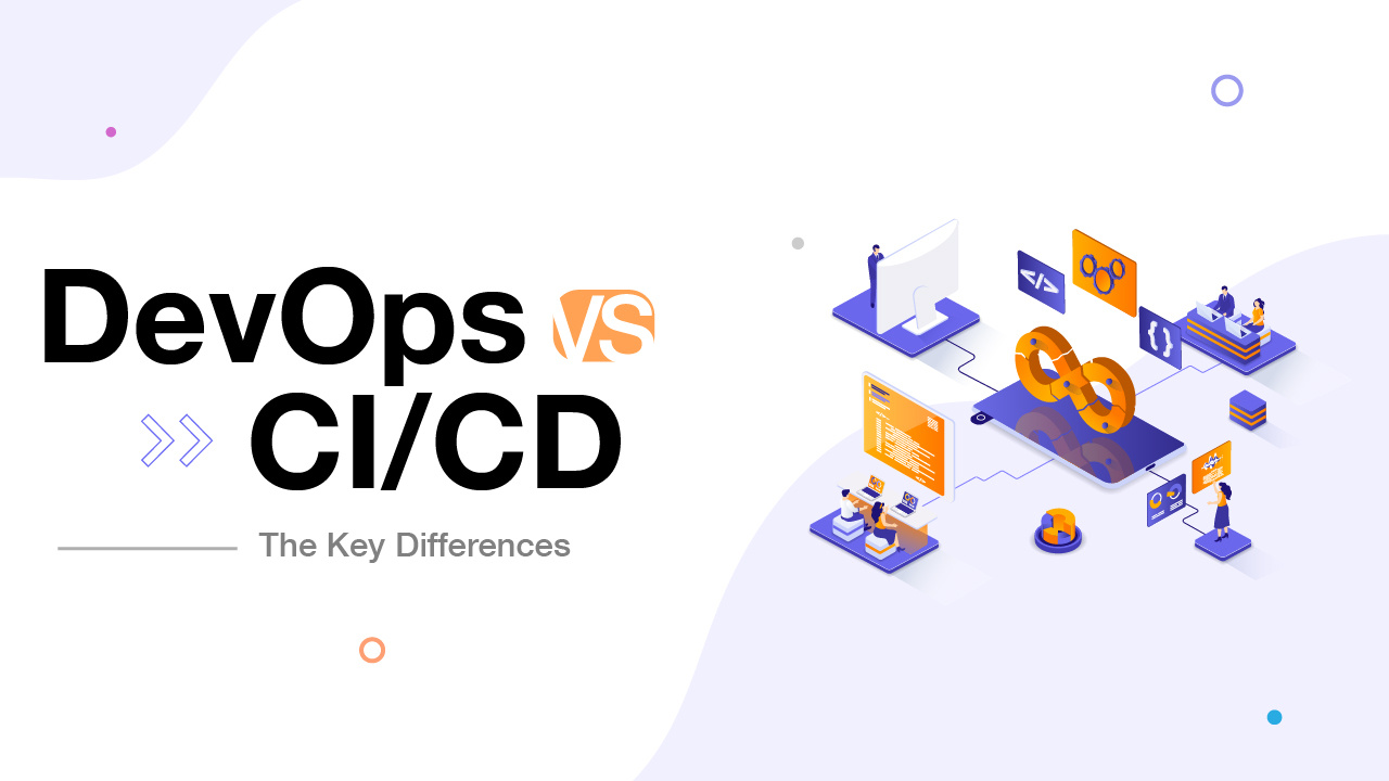 DevOps vs CI/CD - The Key Differences