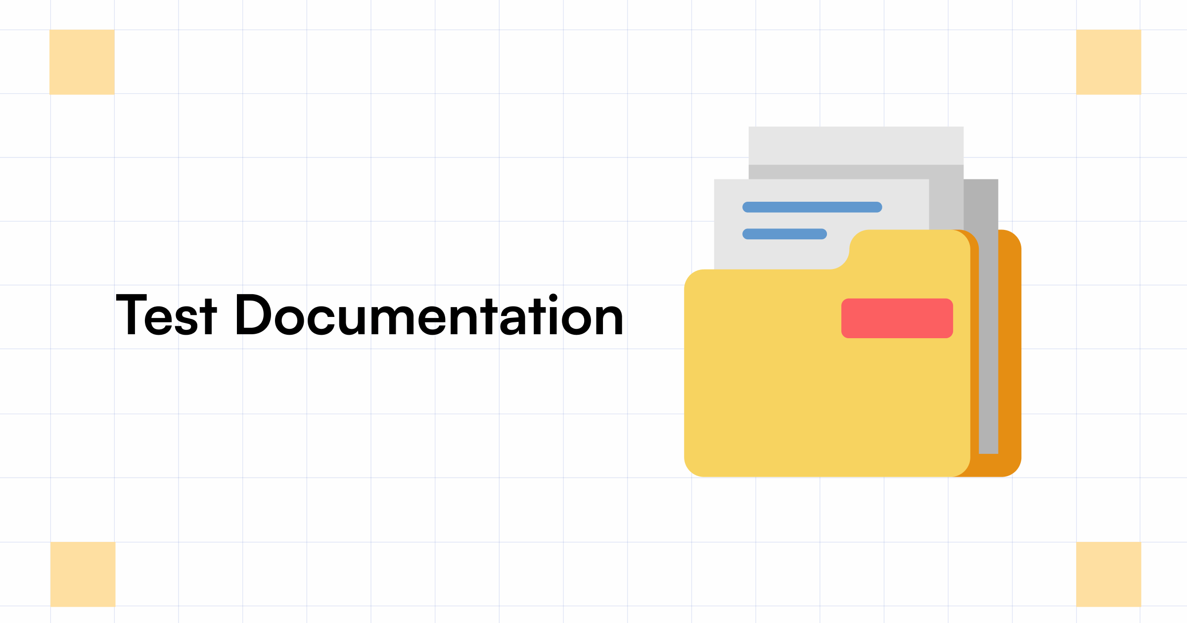 Documentation for Testing Benefits, Examples, and Best Practices