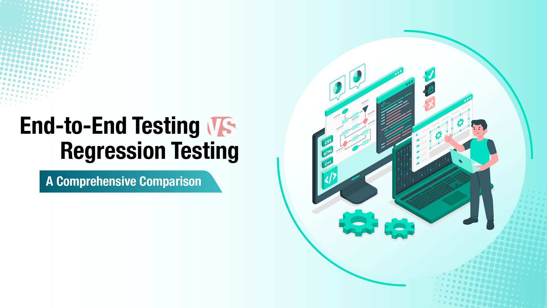 End To End Testing vs Regression Testing: A Comprehensive Comparison cover