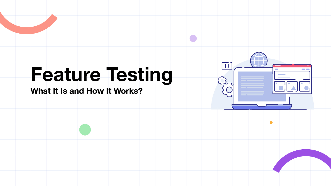 Feature Testing- What It Is and How It Works