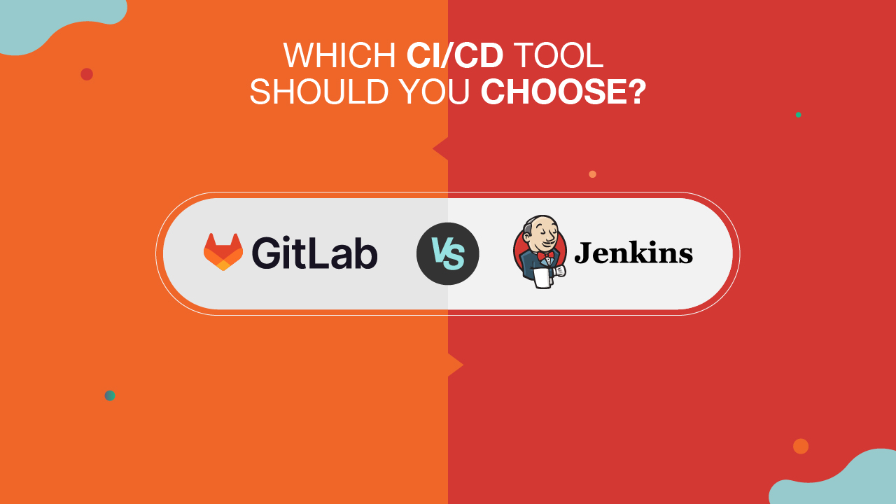 GitLab vs Jenkins – Which CI/CD tool should you choose?