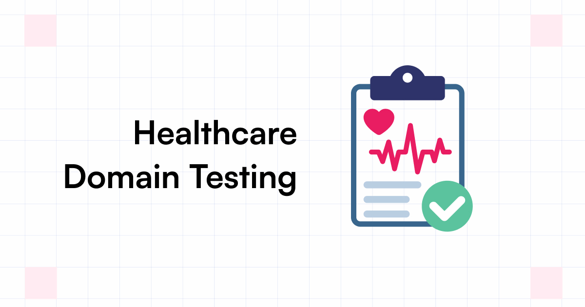 Healthcare domain testing