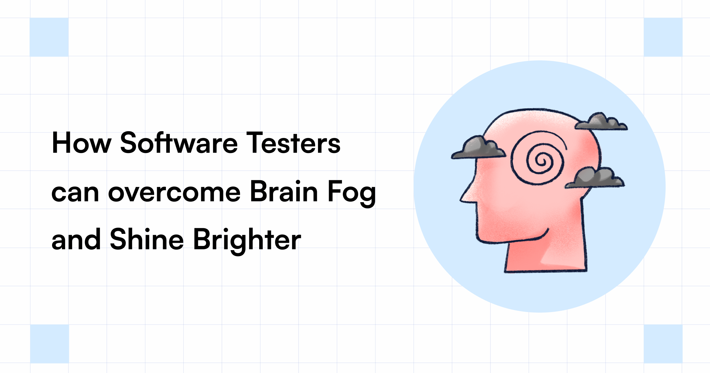 How Software Testers can overcome Brain Fog and Shine Brighter