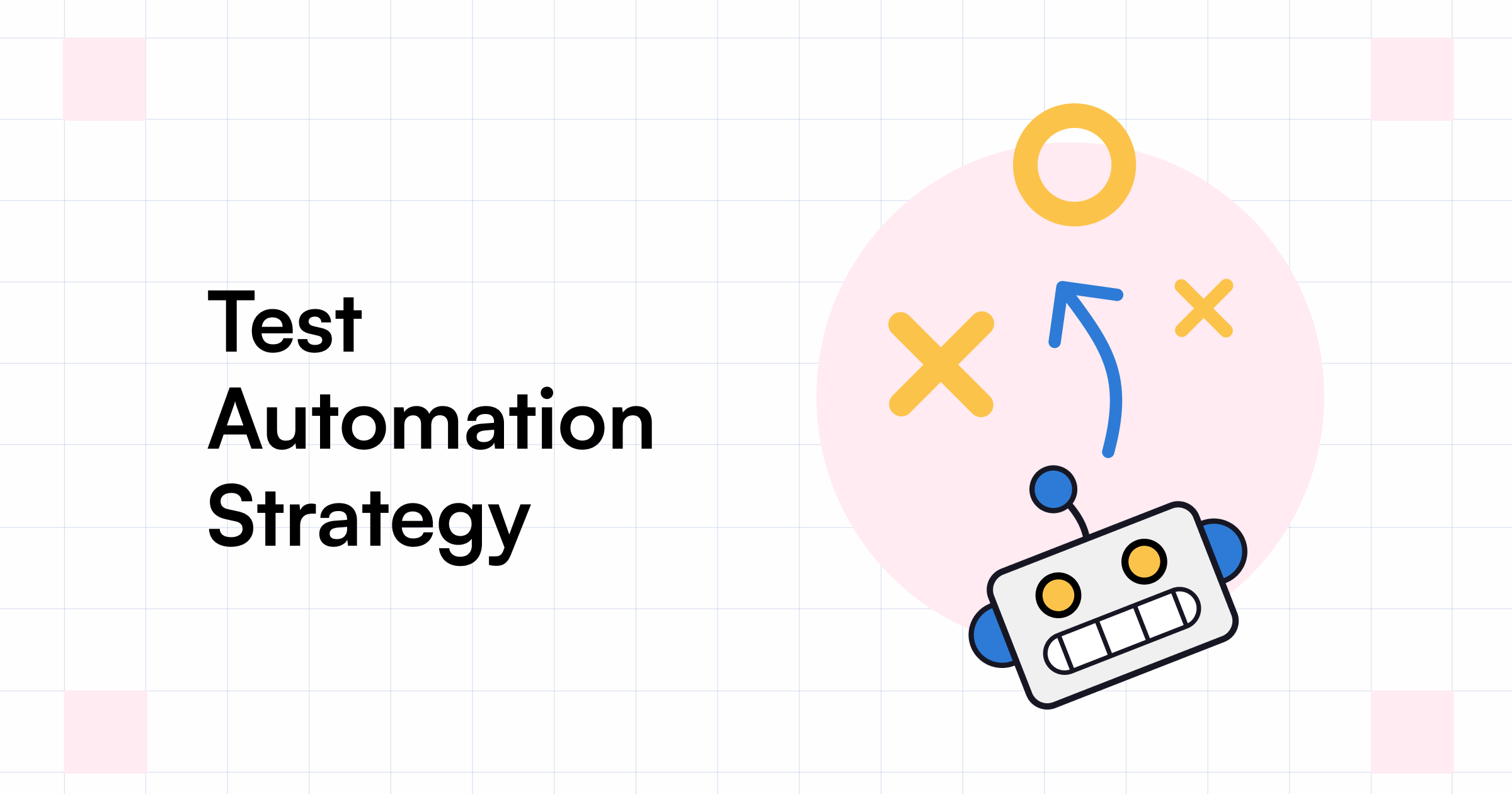 How To Build a Test Automation Strategy in Seven Simple Steps