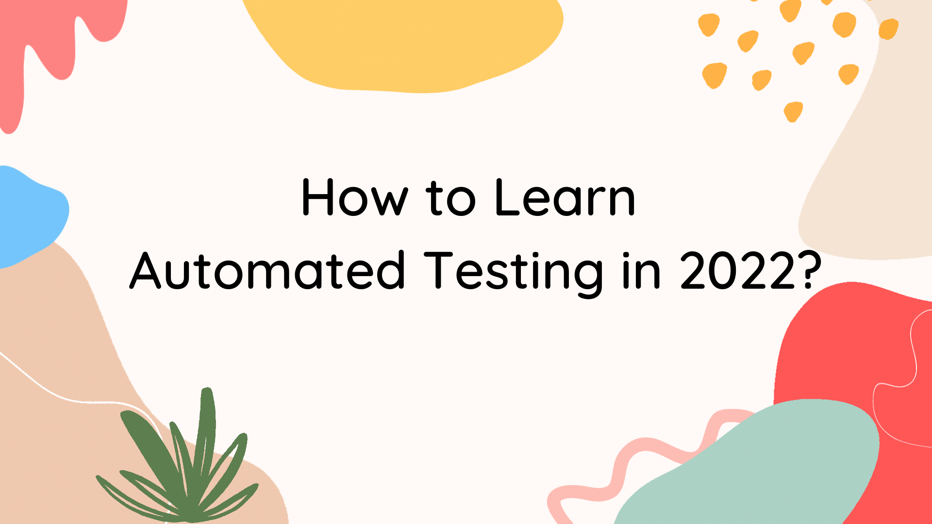 Learn Automated Testing