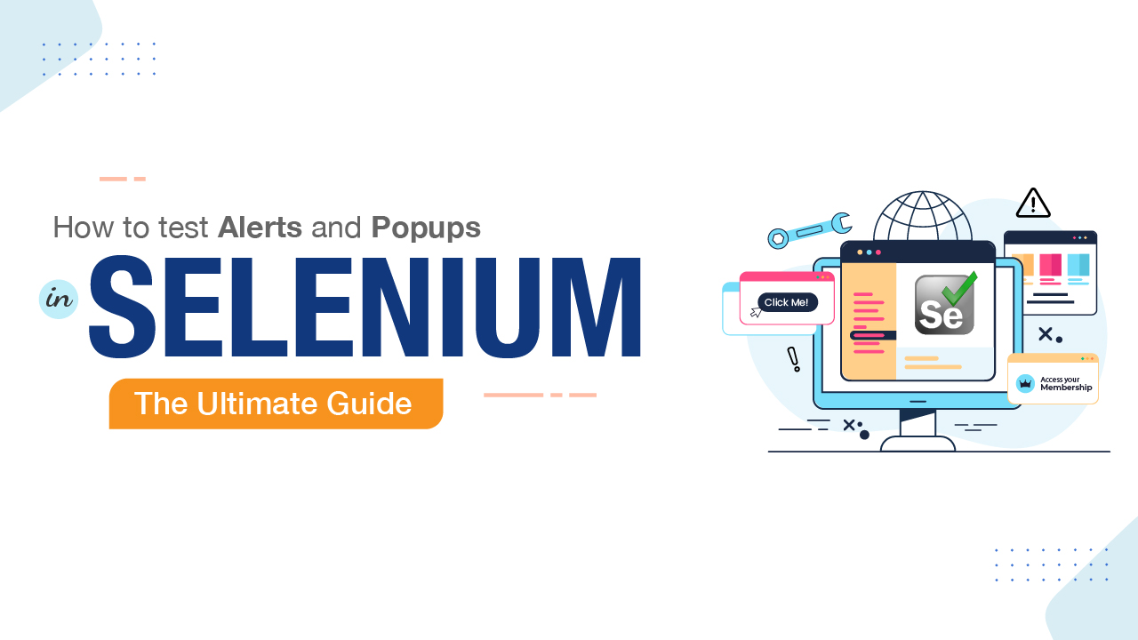 How to test Alerts and Popups in Selenium: The Ultimate Guide