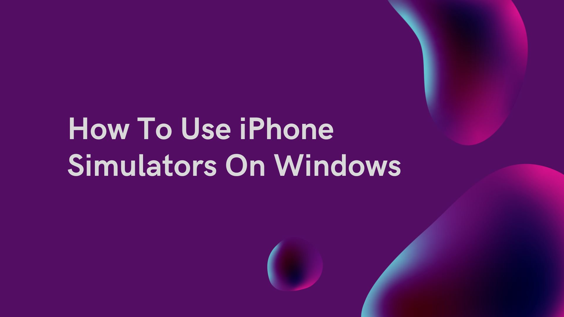 How To Use iPhone Simulators On Windows cover