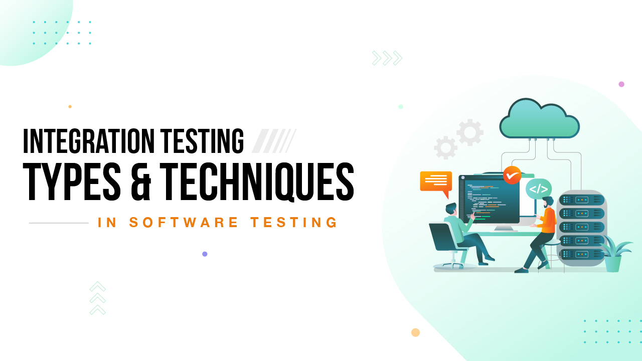 Integration Testing Types & Techniques in Software Testing