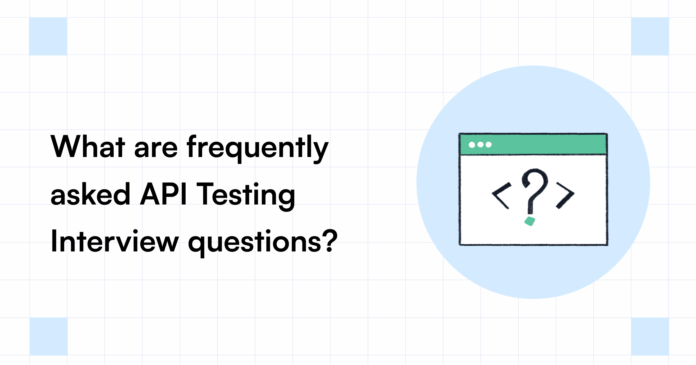 Most Commonly Asked API Testing Interview Questions