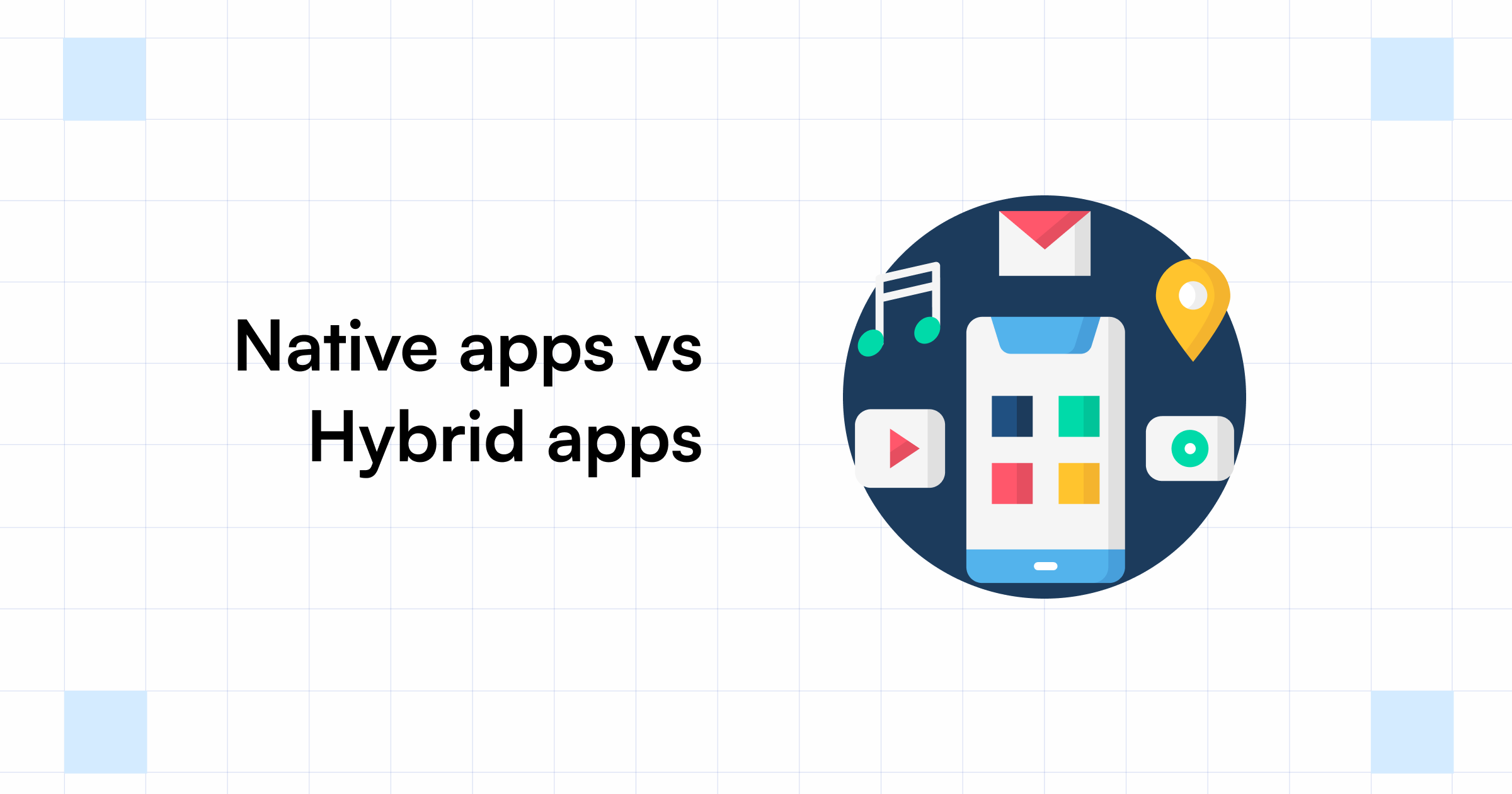 Native Apps vs Hybrid App Comparison 5 Top Key Differences