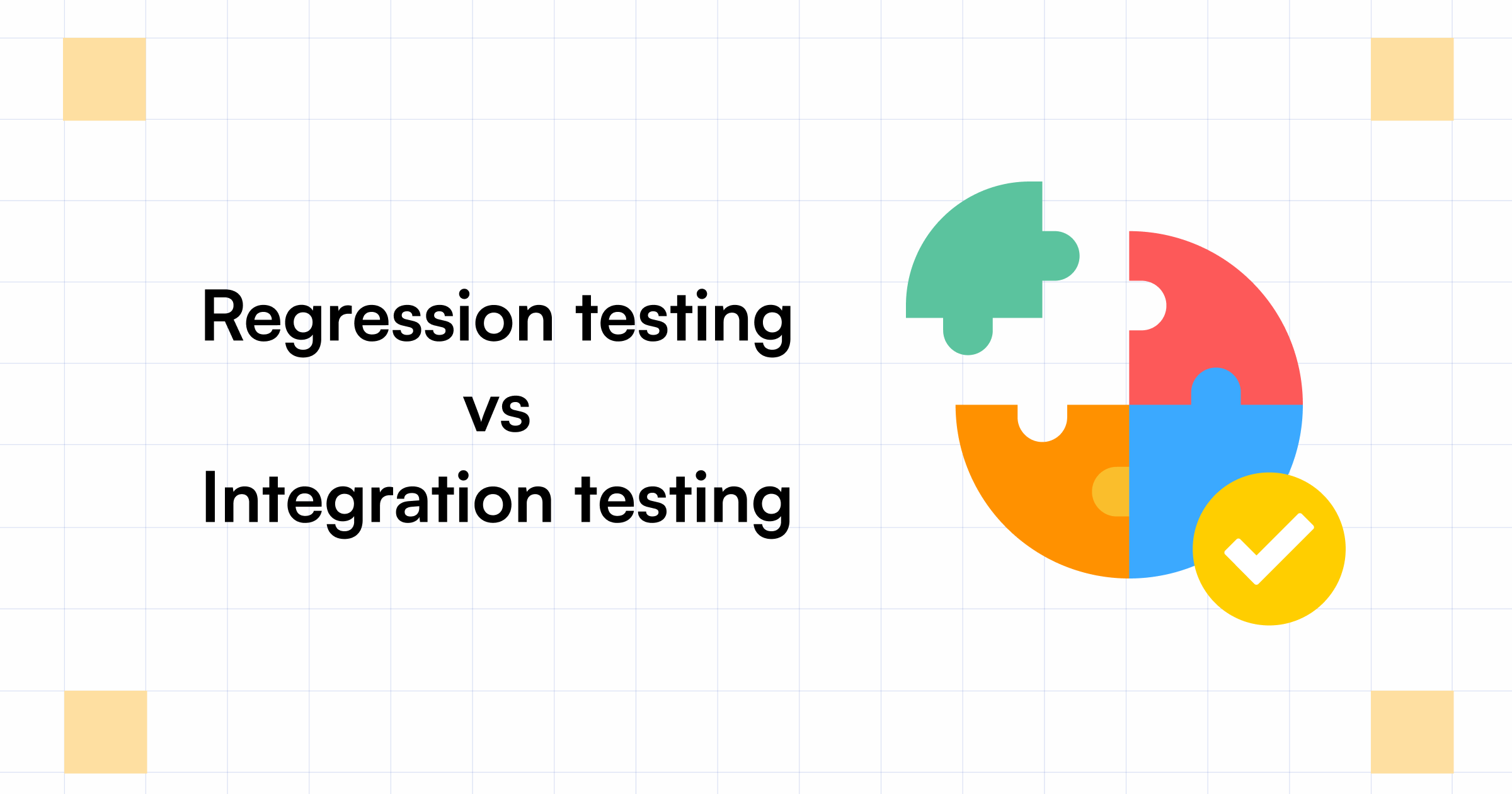 Regression Testing vs Integration Testing Key Differences