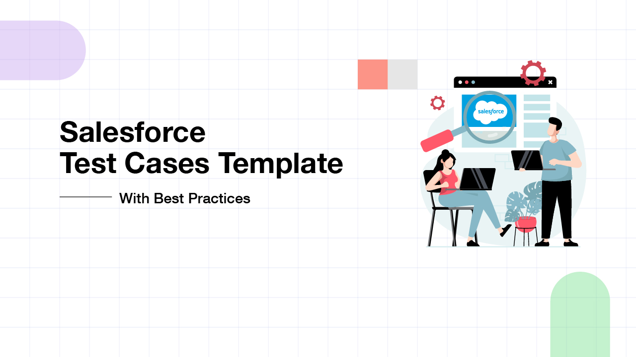 Salesforce Test Cases Template with Best Practices