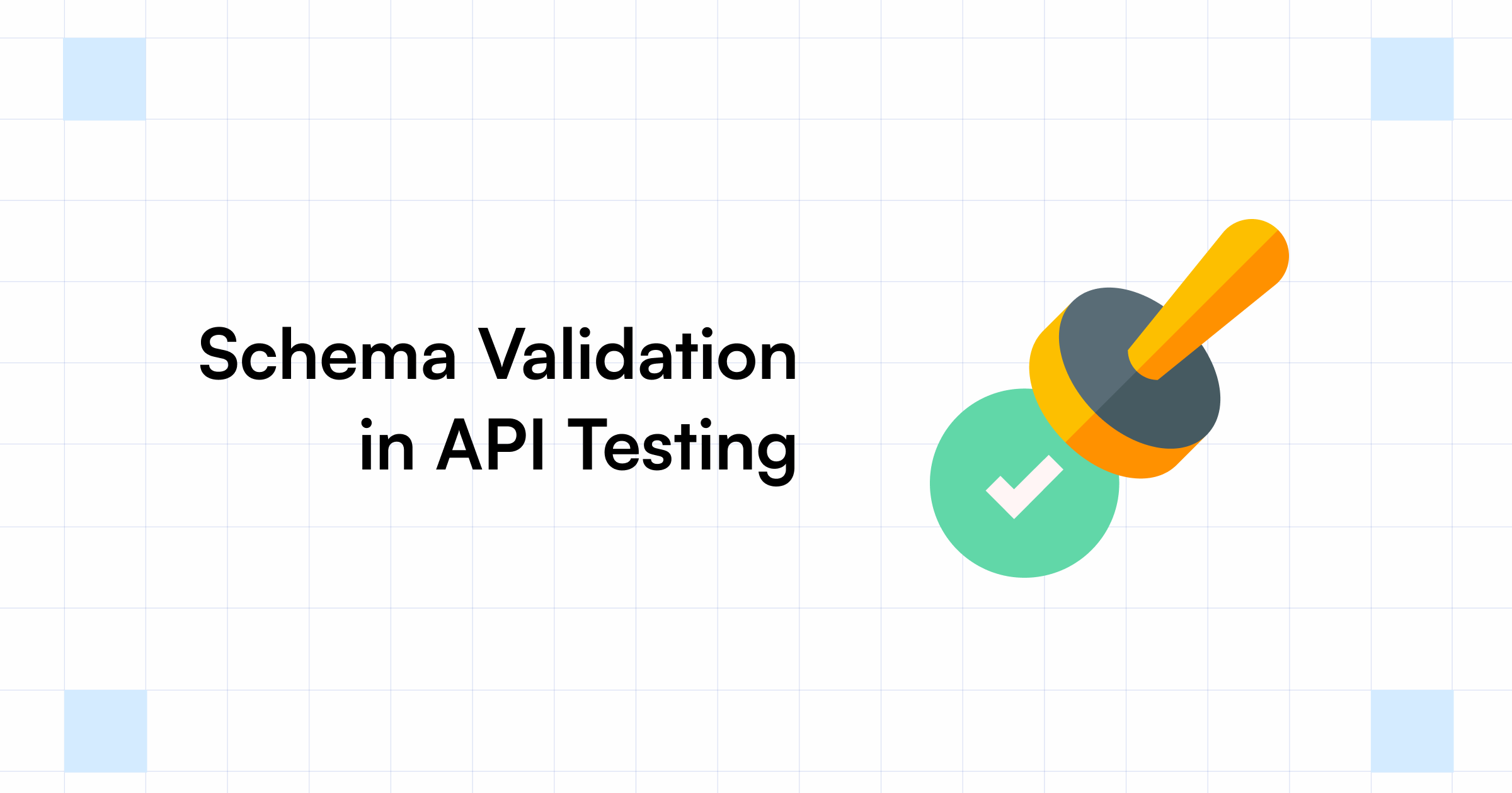 Schema Validation in API Testing Why & How to Perform