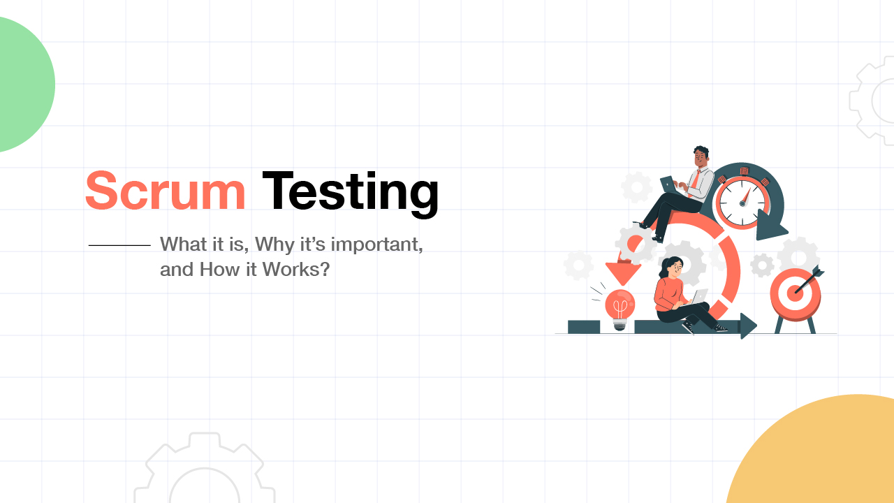 Scrum Testing - What it is, Why it’s important, and How it Works