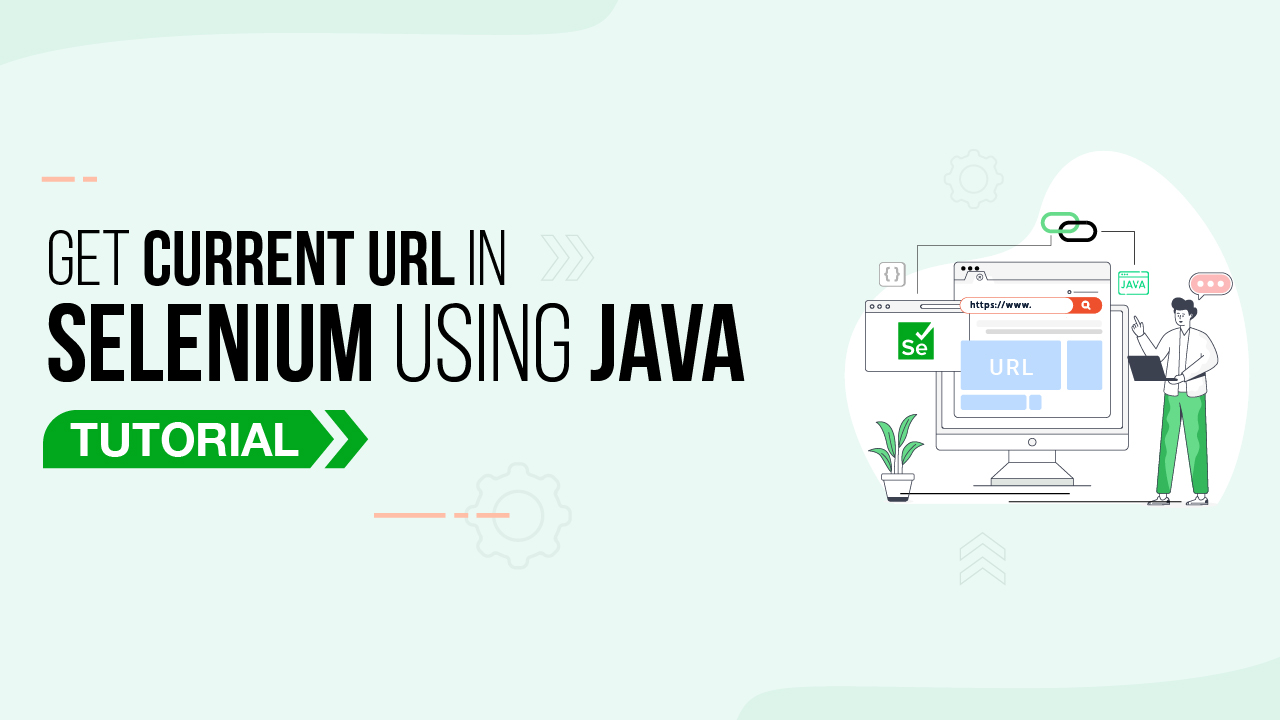 Selenium Get Current URL using Java: Tutorial