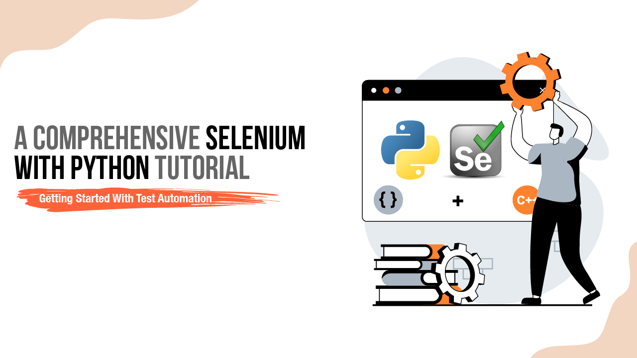Selenium with Python Tutorial: Getting started with Test Automation