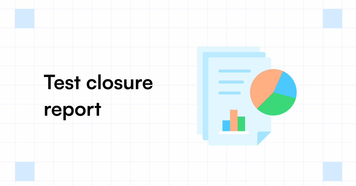 Test Closure Report Everything You Need To Know