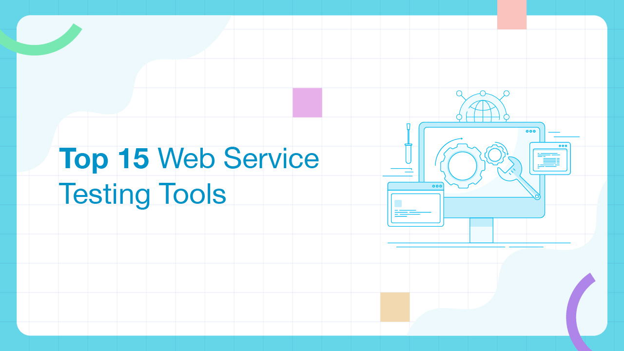 Top 15 Web Service Testing Tools