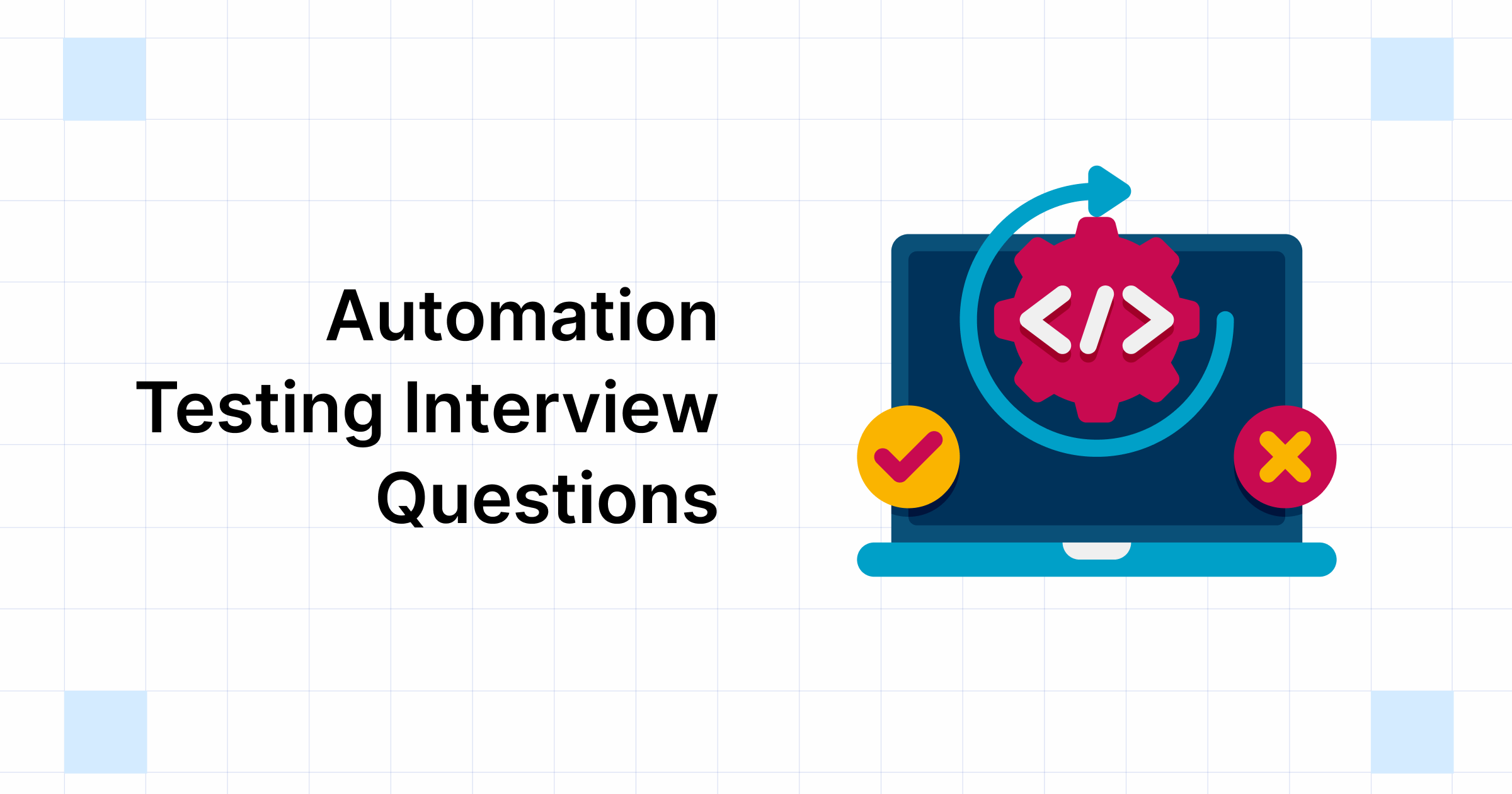 Top 40 Automation Testing Interview Questions