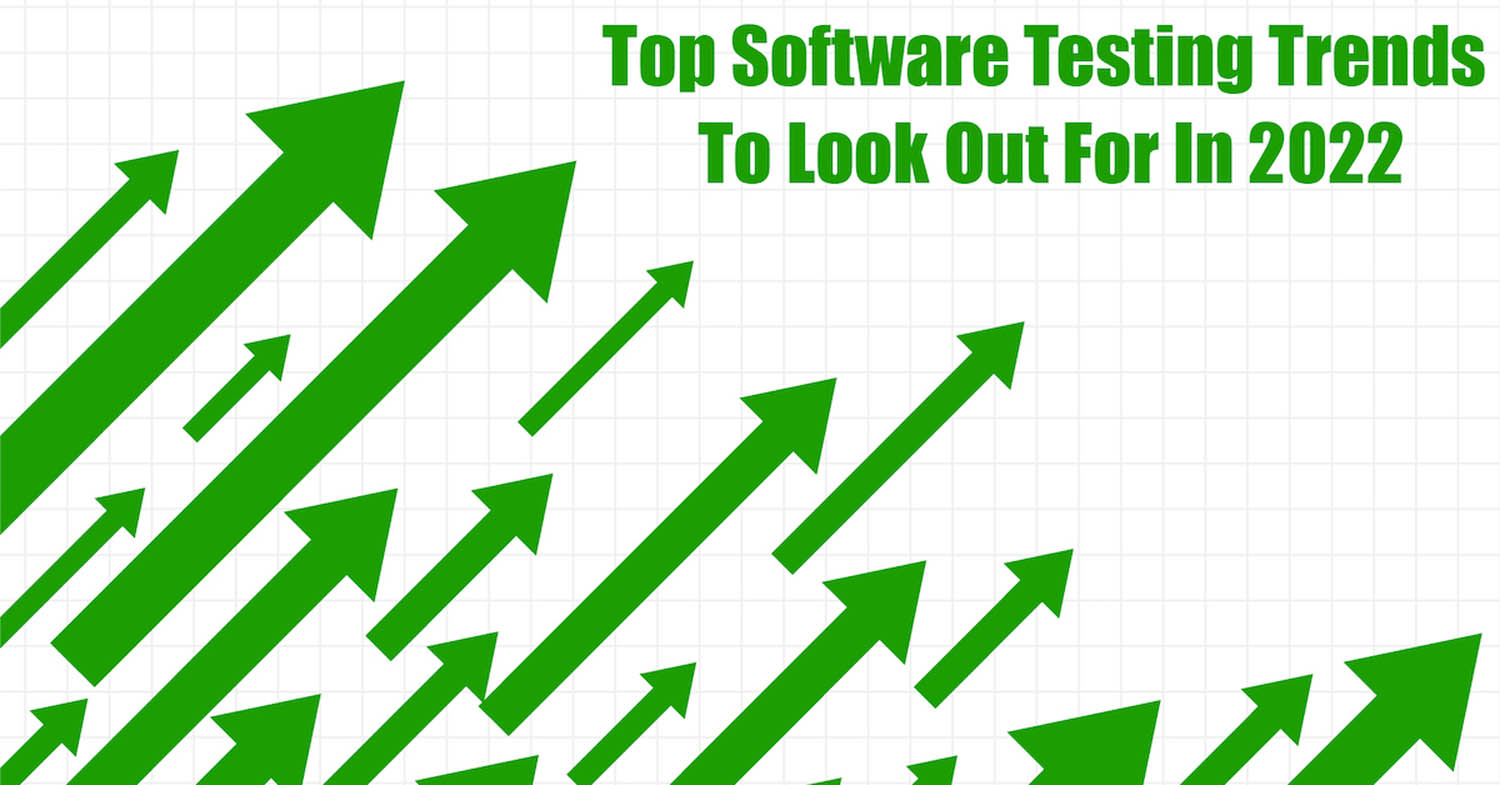 Top Software testing trends to look out for in 2022