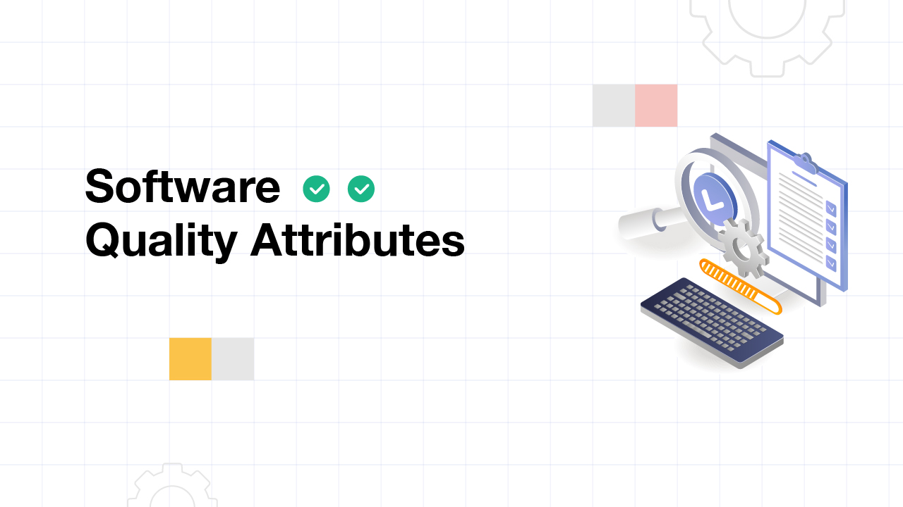 What are the Software Quality Attributes?
