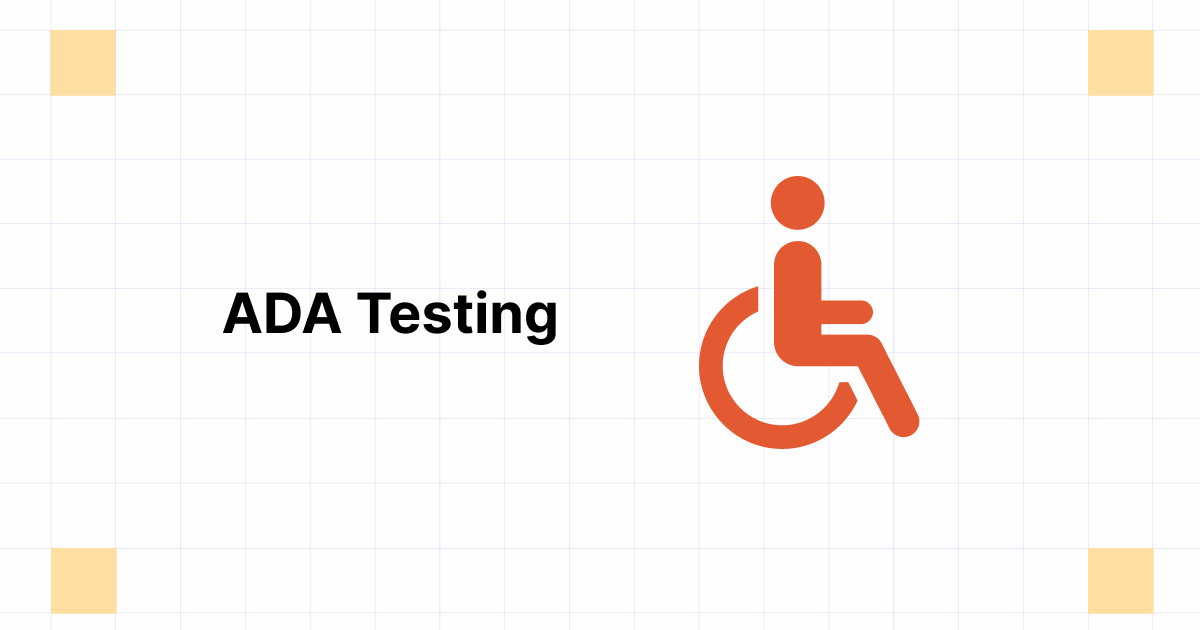 What is ADA Testing Why it Matters & How to Perform