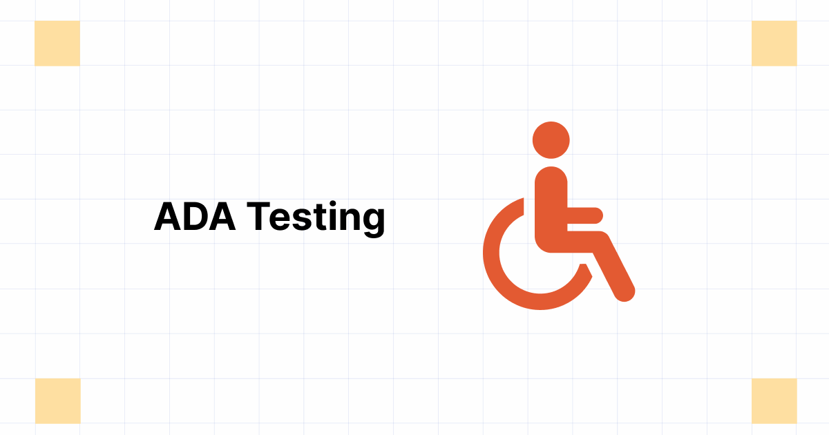 What is ADA Testing | Why it Matters & How to Perform?