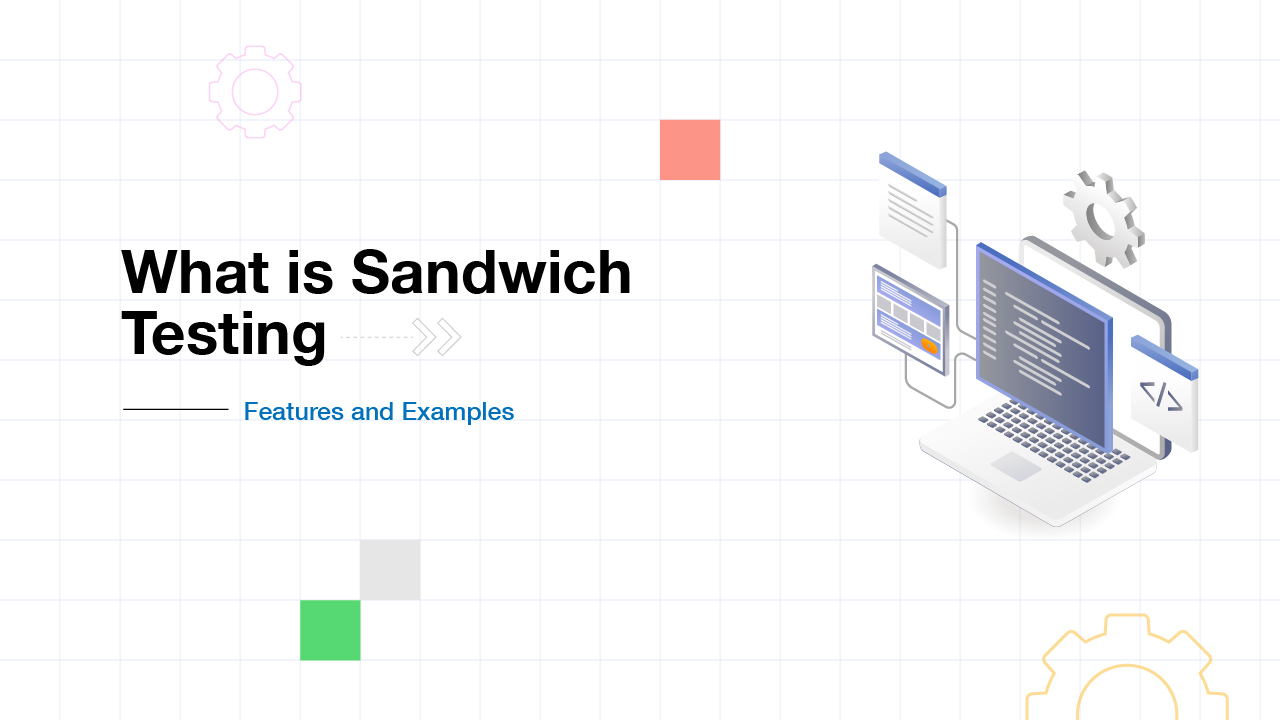What is Sandwich Testing- Features and Example