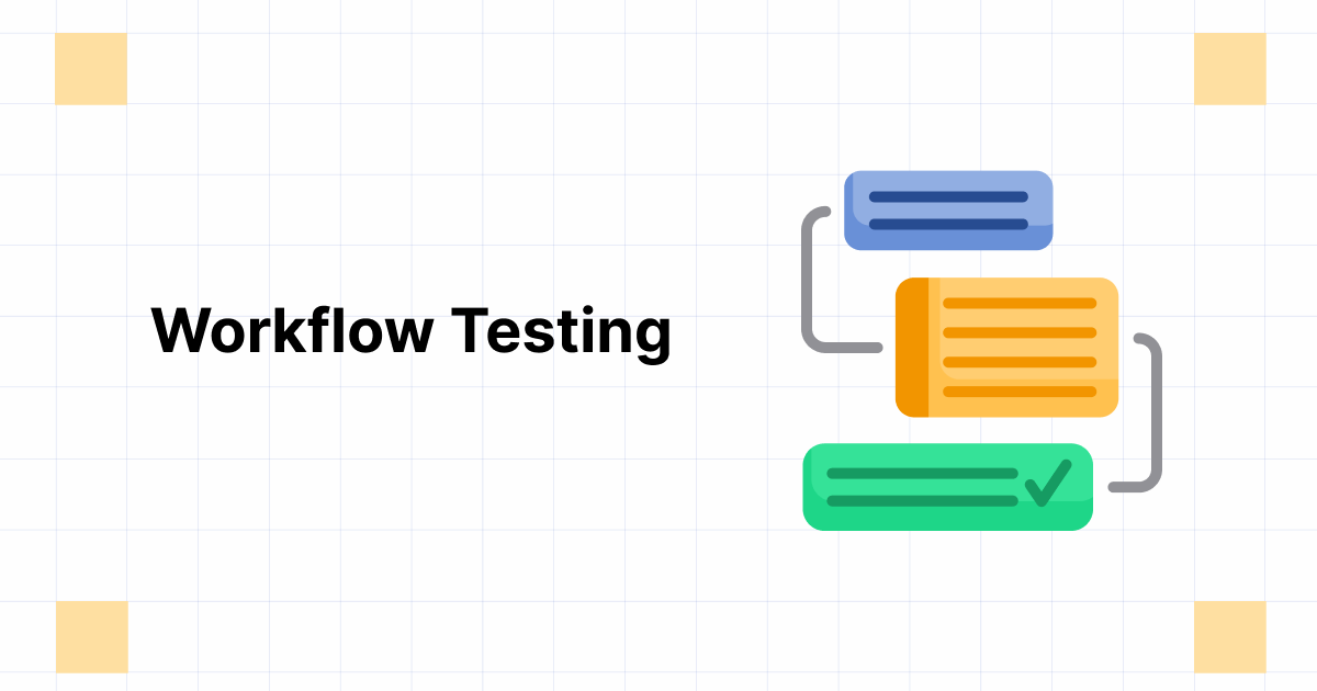 Workflow Testing What It is, Process & How to Perform