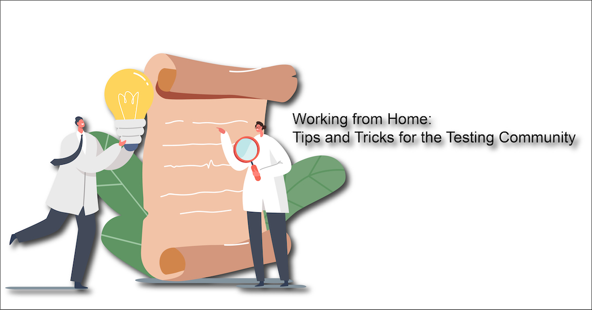 Working from home - tips and tricks for the testing community