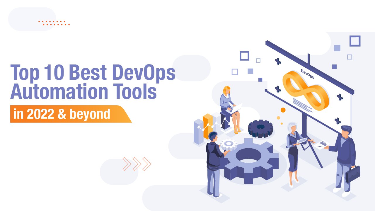 Top 9 DevOps Automation Tools to look out for in 2022 & beyond cover