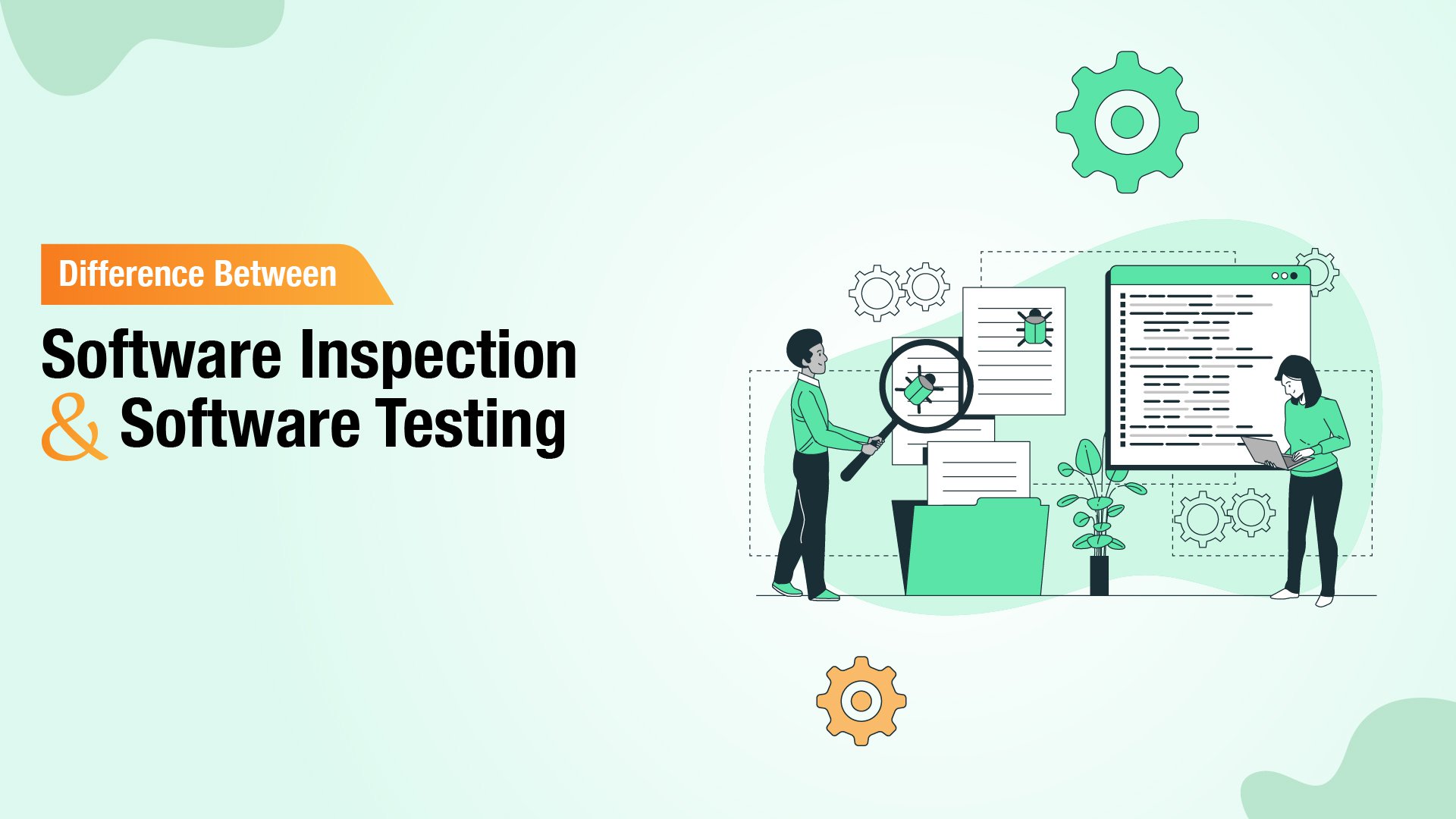 Difference between Software Inspection and Software Testing [2022 updated]